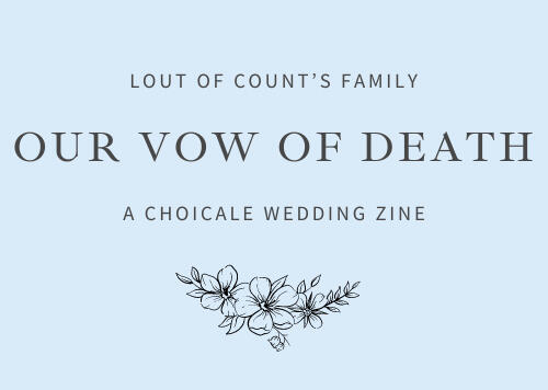 Lout of Count's Family | Our Vow of Death | A ChoiCale Wedding Zine